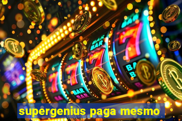 supergenius paga mesmo